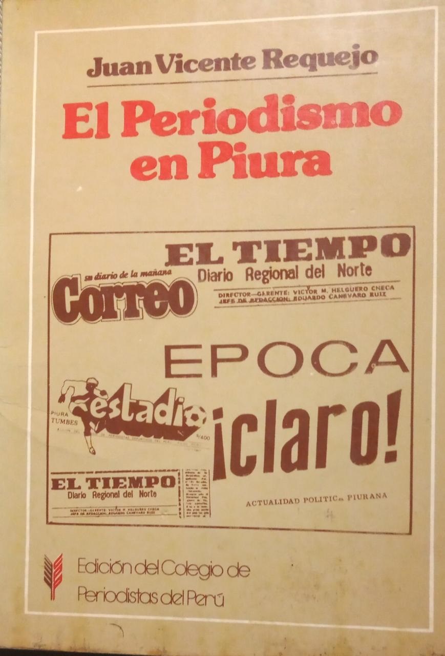 Libro "El periodismo en Piura" de Juan Vicente Requejo